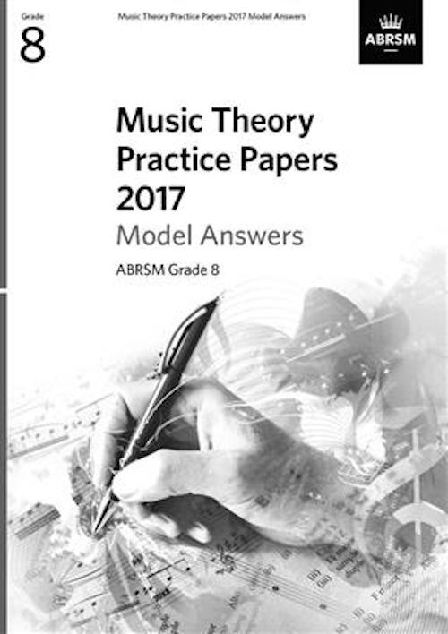 Music Theory Practice Papers 2017 Model Answers Grade 8 ABRSM 9781786010162