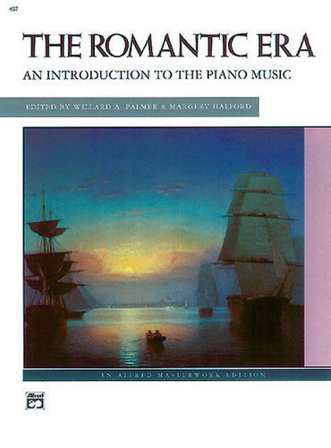 The Romantic Era An Introduction to the Piano Music Alfred Masterwork 467