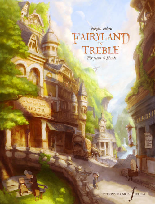 Fairyland in Treble Nikolas Sideris Piano Duets Editions Musica Ferrum