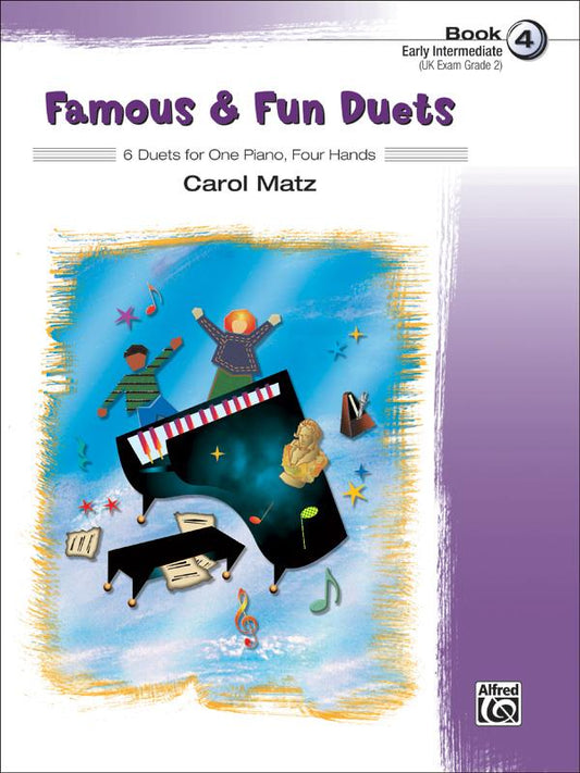Famous and Fun Duets Book 4  6 Duets for One Piano Four Hands, Carol Matz 37036