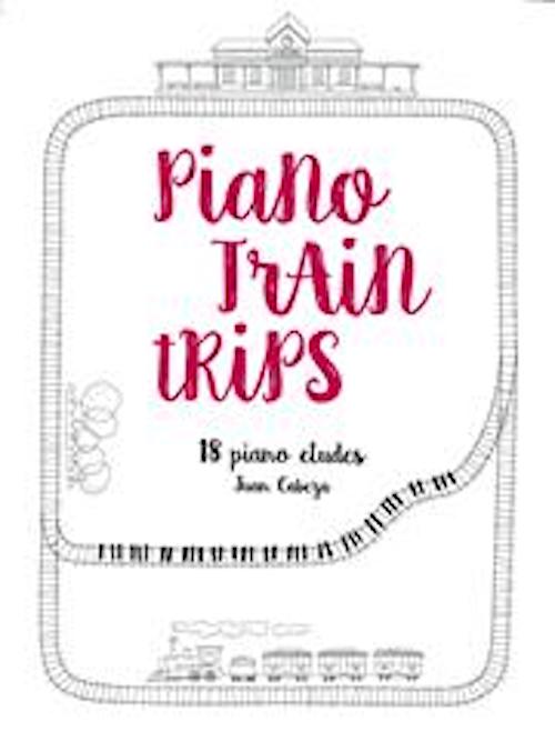 Piano Train Trips Juan Cabeza Piano Safari 9781470613143