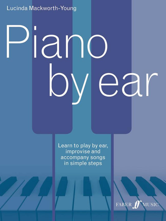Piano by ear Lucinda Mackworth-Young Faber Music 9780571539024