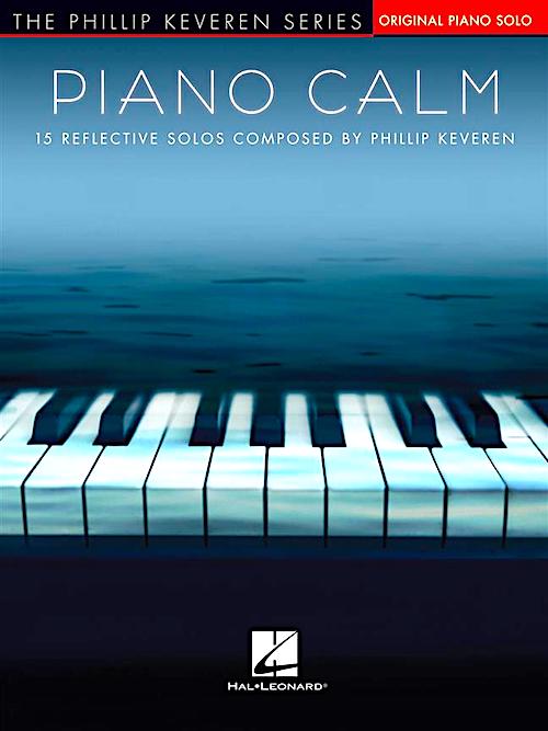Piano Calm 15 Reflective Solos Phillip Keveren Piano Solo Songbook HL00300640