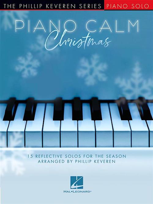 Piano Calm Christmas 15 Reflective Solos for the Season Phillip Keveren HL00339131