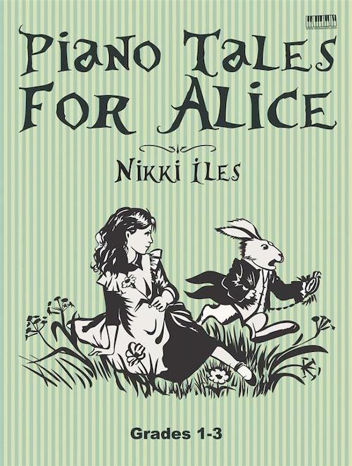Piano Tales For Alice 14 solos and 2 duets for Grades 1-3 ABRSM level Nikki Iles