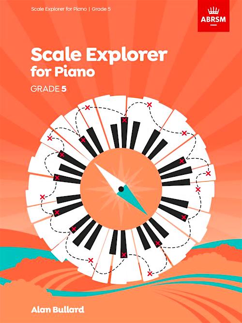 Scale Explorer for Piano Grade 5 ABRSM Alan Bullard